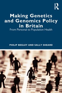 Couverture_Making Genetics and Genomics Policy in Britain