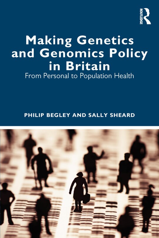Couverture_Making Genetics and Genomics Policy in Britain