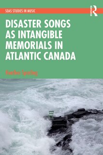 Front cover_Disaster Songs as Intangible Memorials in Atlantic Canada