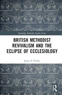 Front cover_British Methodist Revivalism and the Eclipse of Ecclesiology