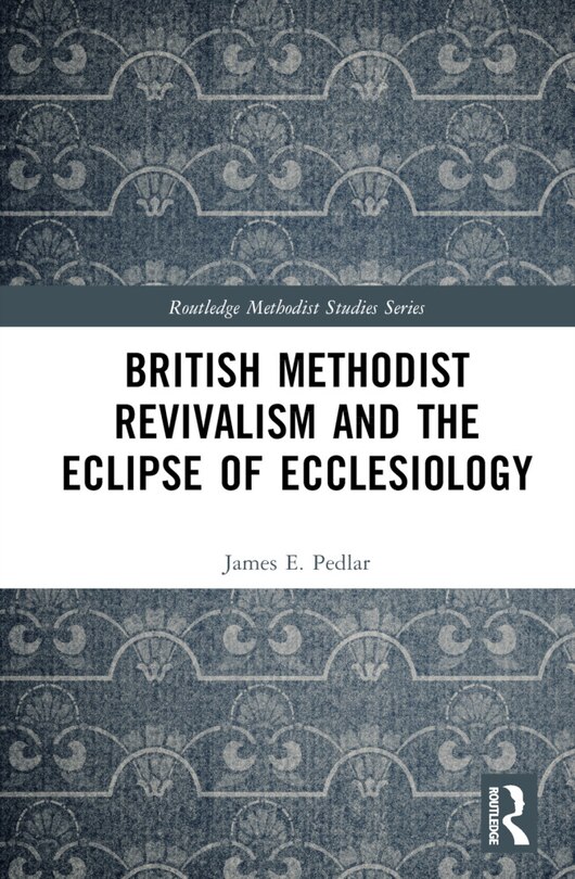Front cover_British Methodist Revivalism and the Eclipse of Ecclesiology