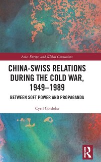 Couverture_China-Swiss Relations during the Cold War, 1949-1989