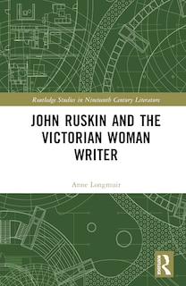 Couverture_John Ruskin and the Victorian Woman Writer
