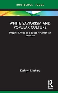 Couverture_White Saviorism and Popular Culture