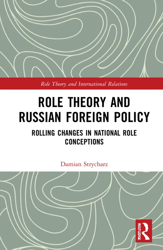 Couverture_Role Theory And Russian Foreign Policy