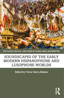 Front cover_Soundscapes of the Early Modern Hispanophone and Lusophone Worlds