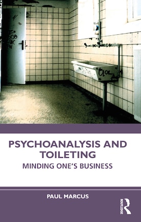 Psychoanalysis and Toileting: Minding One's Business