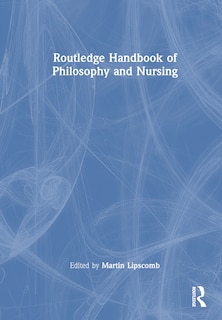 Front cover_Routledge Handbook of Philosophy and Nursing