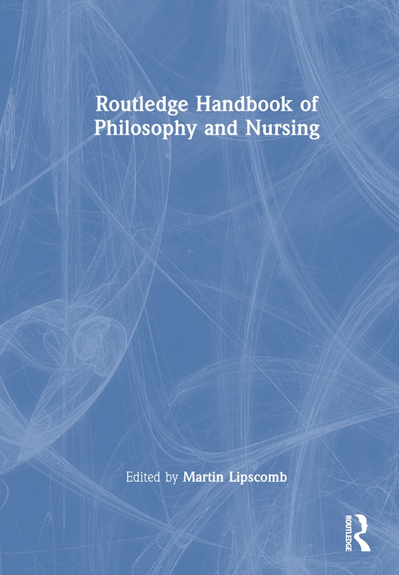 Front cover_Routledge Handbook of Philosophy and Nursing