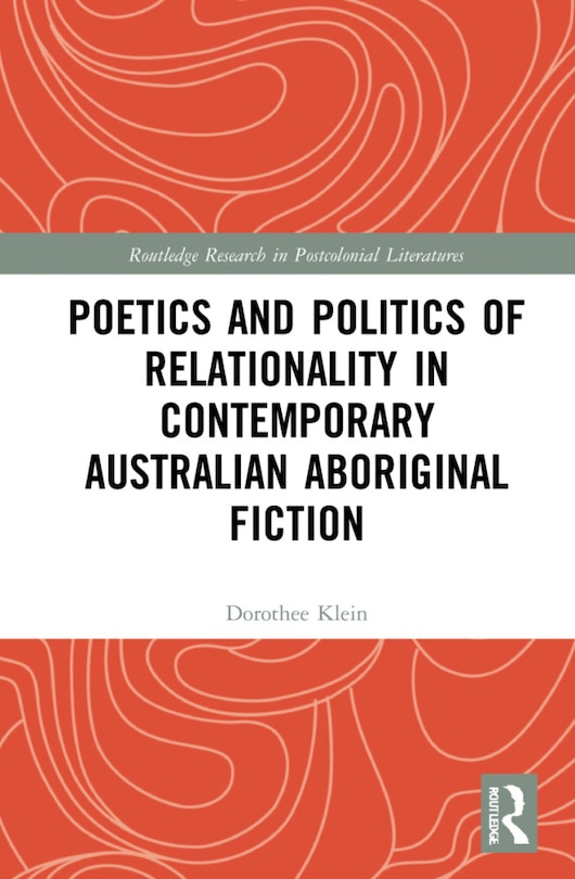 Front cover_Poetics and Politics of Relationality in Contemporary Australian Aboriginal Fiction