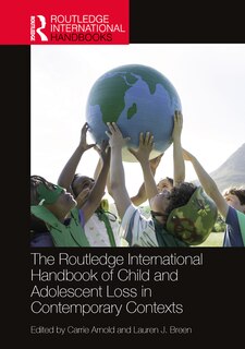 Front cover_The Routledge International Handbook of Child and Adolescent Grief in Contemporary Contexts