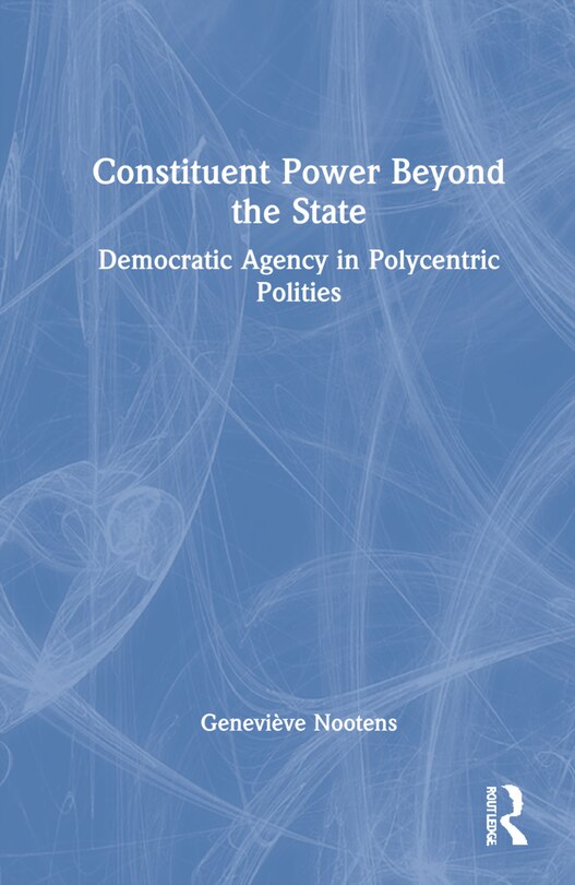 Front cover_Constituent Power Beyond The State
