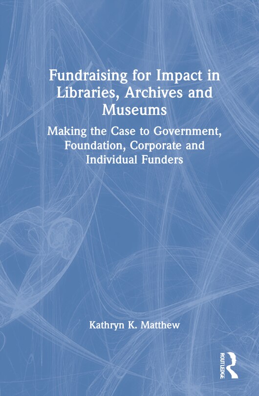 Front cover_Fundraising For Impact In Libraries, Archives, And Museums
