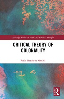 Front cover_Critical Theory Of Coloniality