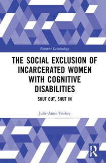 Front cover_The Social Exclusion Of Incarcerated Women With Cognitive Disabilities