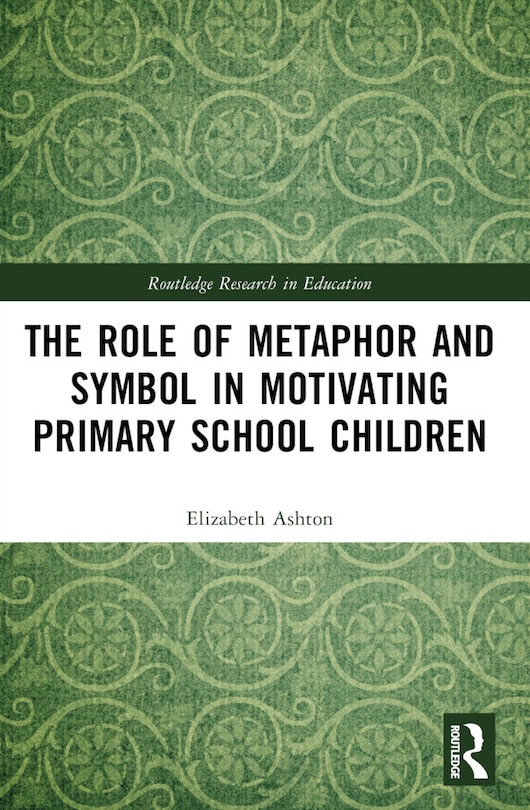 Front cover_Role of Metaphor and Symbol in Motivating Primary School Children