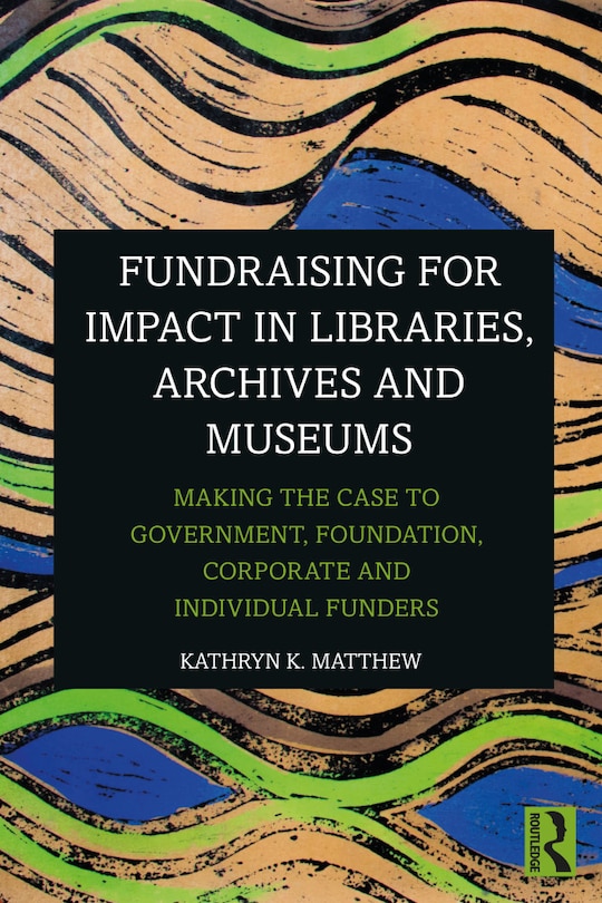 Couverture_Fundraising For Impact In Libraries, Archives, And Museums