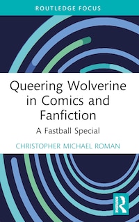 Front cover_Queering Wolverine in Comics and Fanfiction