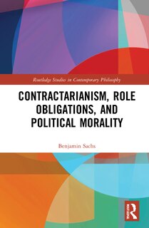 Front cover_Contractarianism, Role Obligations, And Political Morality