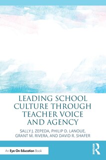 Front cover_Leading School Culture Through Teacher Voice And Agency