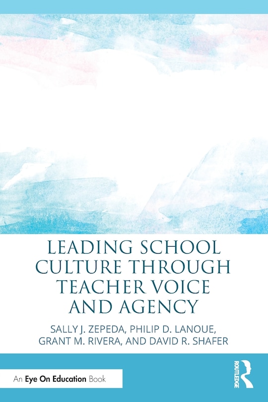 Front cover_Leading School Culture Through Teacher Voice And Agency