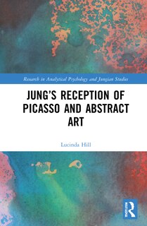 Front cover_Jung's Reception Of Picasso And Abstract Art