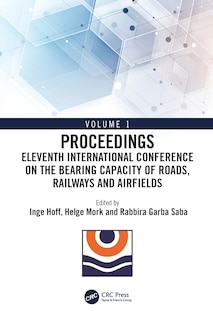 Eleventh International Conference On The Bearing Capacity Of Roads, Railways And Airfields: Volume 1