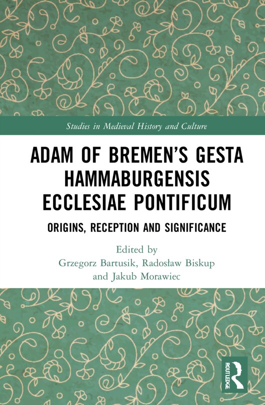 Front cover_Adam Of Bremen's Gesta Hammaburgensis Ecclesiae Pontificum