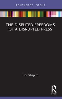 Front cover_The Disputed Freedoms of a Disrupted Press
