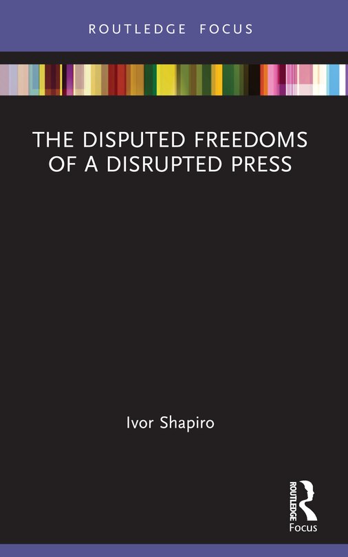 Front cover_The Disputed Freedoms of a Disrupted Press