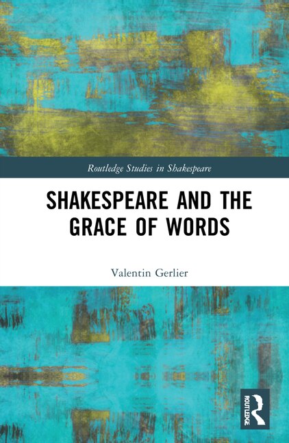 Front cover_Shakespeare And The Grace Of Words