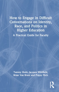 Couverture_How to Engage in Difficult Conversations on Identity, Race, and Politics in Higher Education