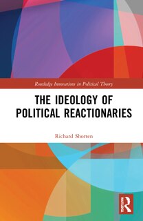 Front cover_The Ideology Of Political Reactionaries