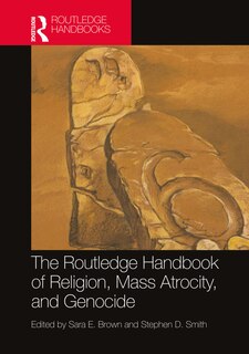 Front cover_The Routledge Handbook of Religion, Mass Atrocity, and Genocide