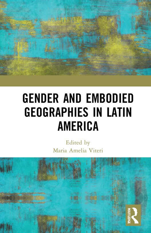 Front cover_Gender And Embodied Geographies In Latin American Borders
