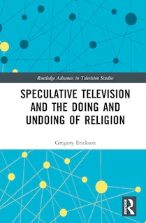 Couverture_Speculative Television and the Doing and Undoing of Religion