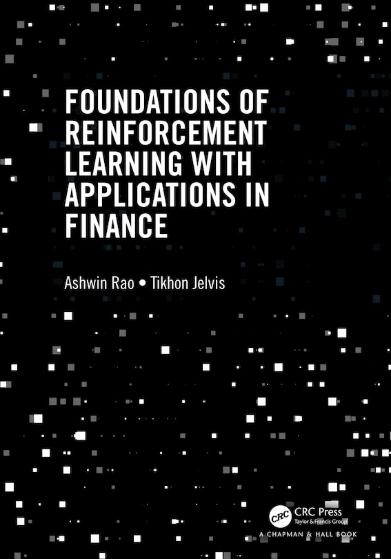 Front cover_Foundations of Reinforcement Learning with Applications in Finance