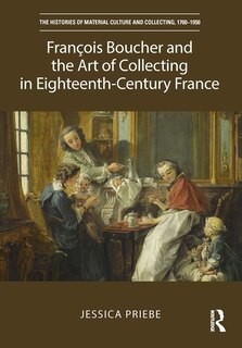 Front cover_Francois Boucher and the Art of Collecting in Eighteenth-Century France