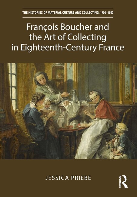 Front cover_Francois Boucher and the Art of Collecting in Eighteenth-Century France