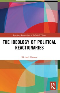 Front cover_The Ideology of Political Reactionaries
