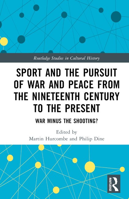 Front cover_Sport and the Pursuit of War and Peace from the Nineteenth Century to the Present