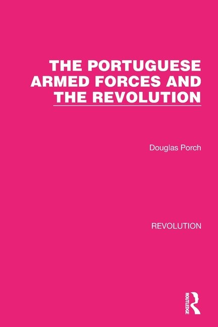 Front cover_The Portuguese Armed Forces and the Revolution