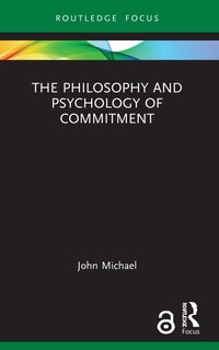 Front cover_The Philosophy and Psychology of Commitment