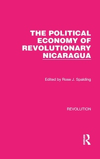 Front cover_The Political Economy of Revolutionary Nicaragua