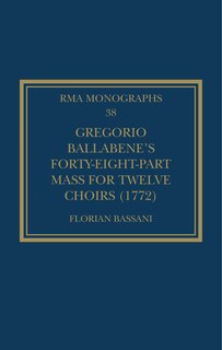 Front cover_Gregorio Ballabene's Forty-eight-part Mass For Twelve Choirs (1772