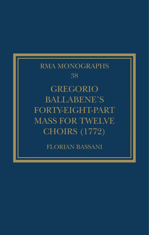 Front cover_Gregorio Ballabene's Forty-eight-part Mass For Twelve Choirs (1772