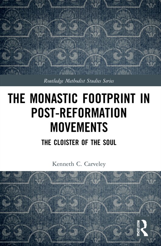 Front cover_The Monastic Footprint in Post-Reformation Movements