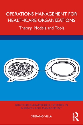 Operations Management For Healthcare Organizations: Theory, Models And Tools