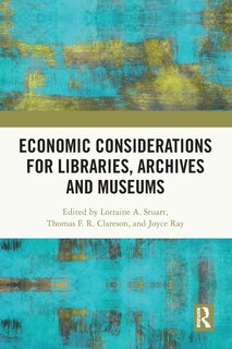 Front cover_Economic Considerations for Libraries, Archives and Museums