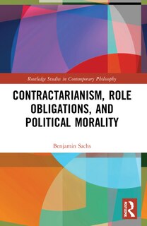 Front cover_Contractarianism, Role Obligations, and Political Morality